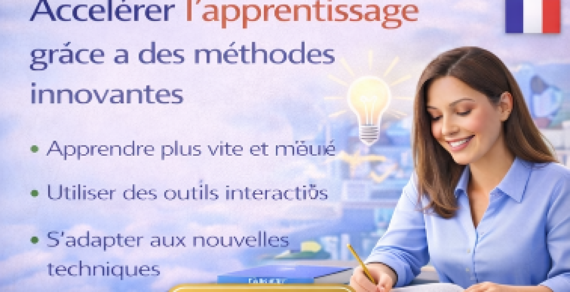 Accélérer l’apprentissage grâce à des méthodes innovantes