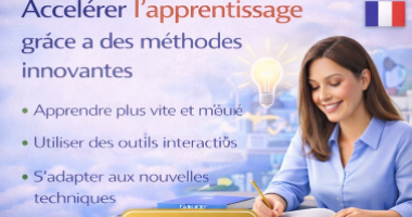 Accélérer l’apprentissage grâce à des méthodes innovantes